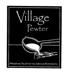 VILLAGE PEWTER PRESERVING THE ART OF THE AMERICAN PEWTERSMITH logo