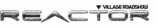 VILLAGE ROADSHOW REACTOR logo