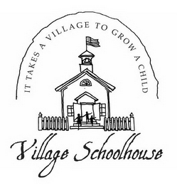 VILLAGE SCHOOLHOUSE IT TAKES A VILLAGE TO GROW A CHILD logo