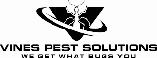 VINES PEST SOLUTIONS WE GET WHAT BUGS YOU V logo