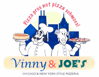 VINNY & JOE'S PIZZA PROS NOT PIZZA SCHMOES! CHICAGO & NEW YORK STYLE PIZZERIA logo