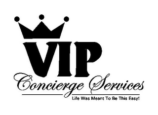 VIP CONCIERGE SERVICES LIFE WAS MEANT TO BE THIS EASY! logo