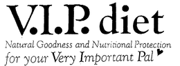 V.I.P. DIET NATURAL GOODNESS AND NUTRITIONAL PROTECTION FOR YOUR VERY IMPORTANT PAL logo
