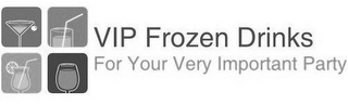 VIP FROZEN DRINKS FOR YOUR VERY IMPORTANT PARTY logo