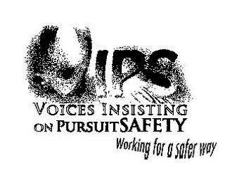VIPS VOICES INSISTING ON PURSUITSAFETY WORKING FOR A SAFER WAY POL logo