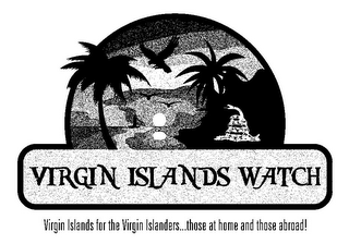 VIRGIN ISLANDS WATCH VIRGIN ISLANDS FOR THE VIRGIN ISLANDERS...THOSE AT HOME AND THOSE ABROAD! logo