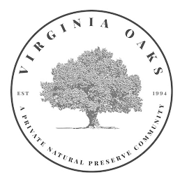 VIRGINIA OAKS EST 1994 A PRIVATE NATURAL PRESERVE COMMUNITY logo