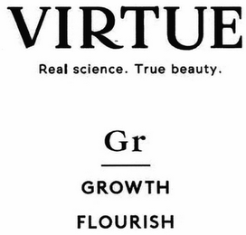 VIRTUE REAL SCIENCE. TRUE BEAUTY. GR GROWTH FLOURISH logo