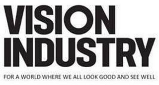 VISION INDUSTRY FOR A WORLD WHERE WE ALL LOOK GOOD AND SEE WELL logo