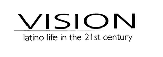 VISION LATINO LIFE IN THE 21ST CENTURY logo
