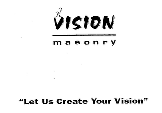 VISION MASONRY "LET US CREATE YOUR VISION" logo