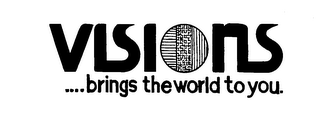 VISIONS...BRINGS THE WORLD TO YOU logo