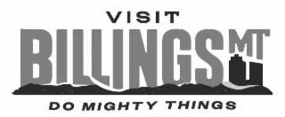 VISIT BILLINGS MT DO MIGHTY THINGS