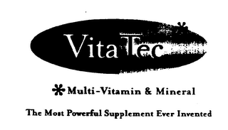 VITA TEC * MULTI-VITAMIN & MINERAL THE MOST POWERFUL SUPPLEMENT EVER INVENTED logo