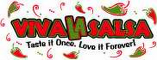 VIVA LA SALSA TASTE IT ONCE, LOVE IT FOREVER! logo