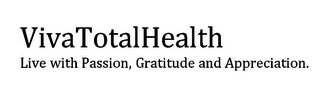 VIVATOTALHEALTH LIVE WITH PASSION, GRATITUDE AND APPRECIATION. logo