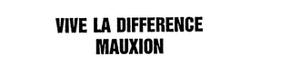 VIVE LA DIFFERENCE MAUXION