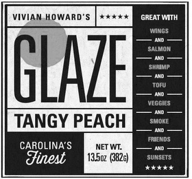 VIVIAN HOWARD'S GLAZE TANGY PEACH CAROLINA'S FINEST GREAT WITH WINGS AND SALMON AND SHRIMP AND TOFU AND VEGGIES AND SMOKE AND FRIENDS AND SUNSETSNET WT. 13.5OZ (382G) logo