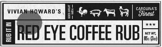 VIVIAN HOWARD'S GOES GREAT WITH CAROLINA'S FINEST RUB IT IN RED EYE COFFEE RUB NET WT. 85G (3OZ) logo