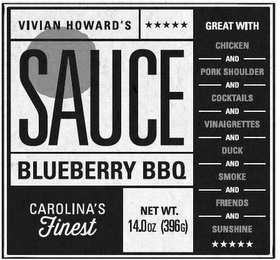 VIVIAN HOWARD'S SAUCE BLUEBERRY BBQ CAROLINA'S FINEST GREAT WITH CHICKEN AND PORK SHOULDER AND COCKTAILS AND VINAIGRETTES AND DUCK AND SMOKE AND FRIENDS AND SUNSHINE NET WT. 14.0OZ (396G) logo