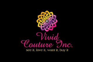 VIVID COUTURE INC. SEE IT, LOVE IT, WANT IT, BUY IT logo
