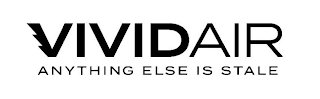 VIVIDAIR ANYTHING ELSE IS STALE logo
