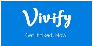 VIVIFY GET IT FIXED. NOW. logo