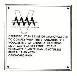 VMM VOLUMETRIC MIXER MANUFACTURERS BUREAU CERTIFIED AT THE TIME OF MANUFACTURE TO COMPLY WITH THE STANDARDS FOR VOLUMETRIC BATCHING AND MIXING EQUIPMENT AS SET FORTH BY THE VOLUMETRIC MIXER MANUFACTURERS BUREAU AND ASTM C685/C685M-00 logo
