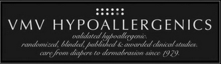 VMV HYPOALLERGENICS VALIDATED HYPOALLERGENIC. RANDOMIZED, BLINDED, PUBLISHED & AWARDED CLINICAL STUDIES. CARE FROM DIAPERS TO DERMABRASION SINCE 1979. logo