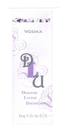 VODKA DLU DELICIOUS LAVISH UNEXPECTED KEEP IT ON THE D.L.U. logo