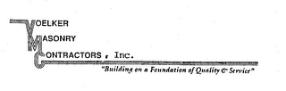 VOELKER MASONRY CONTRACTORS, INC. "BUILDING ON A FOUNDATION OF QUALITY & SERVICE" logo
