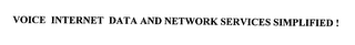 VOICE INTERNET DATA AND NETWORK SERVICES SIMPLIFIED ! logo