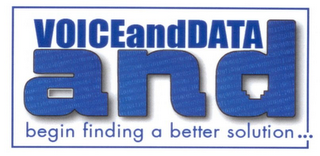 VOICEANDDATA AND BEGIN FINDING A BETTERSOLUTION ... logo