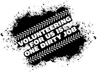 VOLUNTEERING FOR US IS ONE DIRTY JOB logo