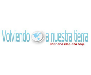 VOLVIENDO A NUESTRA TIERRA MANANA EMPIEZA HOY. logo