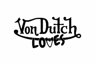 VON DUTCH LOVES