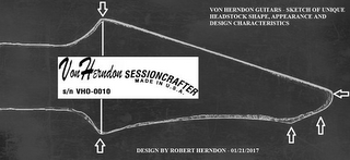 VON HERNDON GUITARS - SKETCH OF UNIQUE HEADSTOCK SHAPE, APPEARANCE AND DESIGN CHARACTERISTICS VON HERNDON SESSIONCRAFTER MADE IN U.S.A. S/N VH0-0010 DESIGN BY ROBERT HERNDON - 01/21/2017 logo