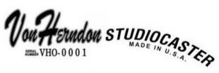 VON HERNDON STUDIOCASTER MADE IN U.S.A.SERIAL NUMBER VHO-0001 logo