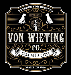VON WIETING CO. REVENUE FOR RESCUES ESTD 2018 BURN FOR A CAUSE MADE IN USA logo