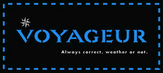 VOYAGEUR ALWAYS CORRECT, WEATHER OR NOT. logo