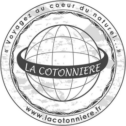 VOYAGEZ AU COEUR DU NATUREL . . .  LA COTONNIERE WWW.LACOTONNIERE.FR logo