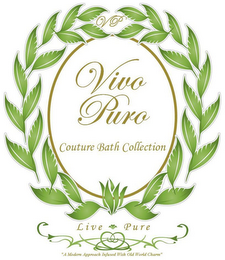 VP VIVO PURO COUTURE BATH COLLECTION LIVE PURE " A MODERN APPOACH INFUSED WITH OLD WORLD CHARM" logo