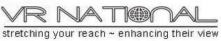 VR NATIONAL STRETCHING YOUR REACH ~ ENHANCING THEIR VIEW logo