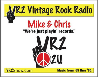 VR2 VINTAGE ROCK RADIO MIKE & CHRIS "WE'RE JUST PLAYIN' RECORDS." VR2 2U VR2SHOW.COM MUSIC FROM '65 THRU '85. logo