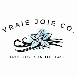 VRAIE JOIE CO. TRUE JOY IS IN THE TASTE logo