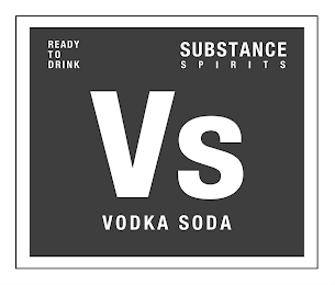 VS VODKA SODA READY TO DRINK SUBSTANCE SPIRITS logo