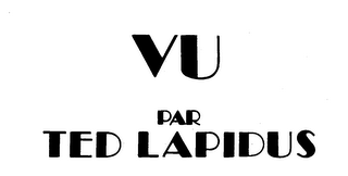 VU PAR TED LAPIDUS