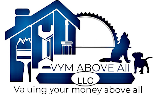 VYM ABOVE ALL LLC VALUING YOUR MONEY ABOVE ALL logo
