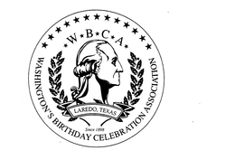 W B C A WASHINGTON'S BIRTHDAY CELEBRATION ASSOCIATION SINCE 1898 LAREDO, TEXAS logo