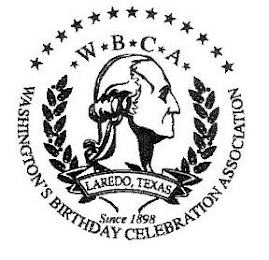W B C A WASHINGTON'S BIRTHDAY CELEBRATION ASSOCIATION SINCE 1898 LAREDO, TEXAS logo